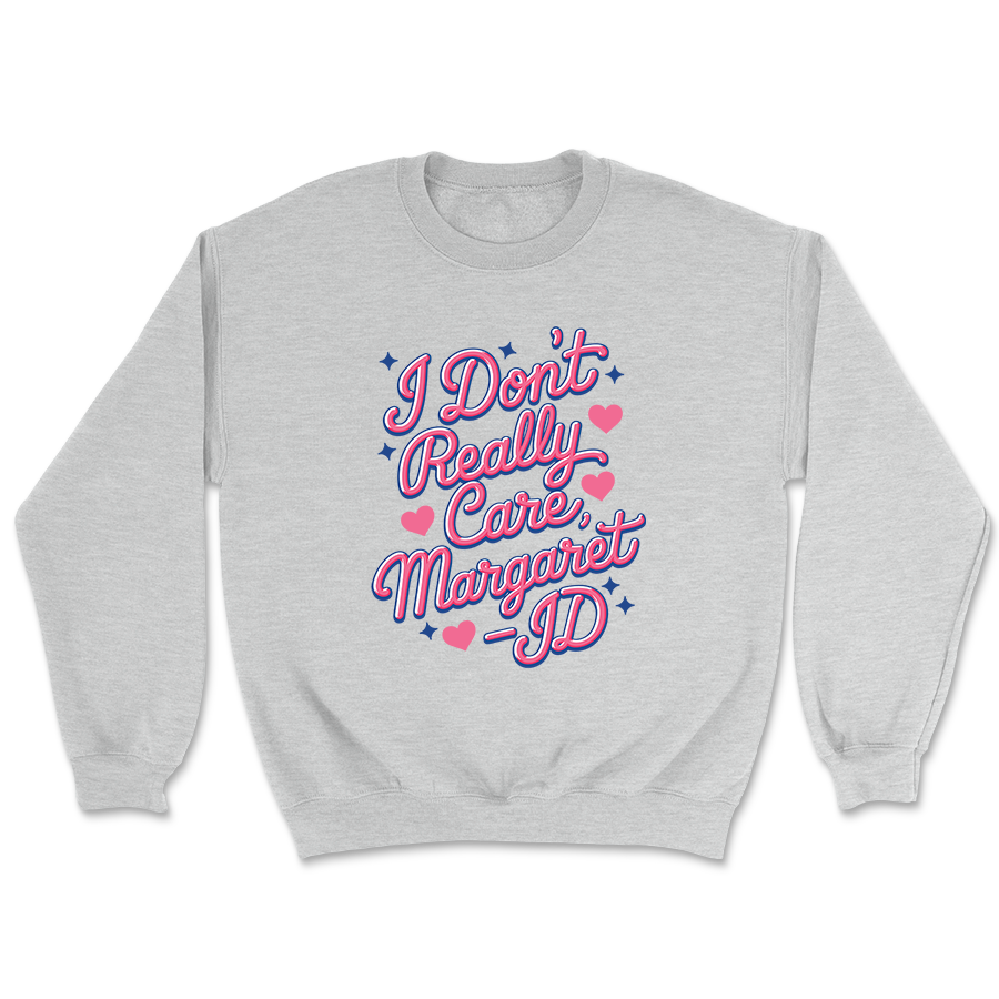 I Don't Really Care Margaret Crewneck - 3478