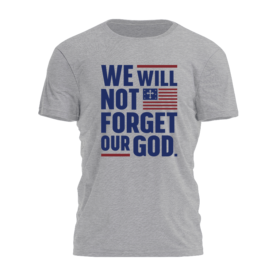 We Will Not Forget Our God Tee - 3437