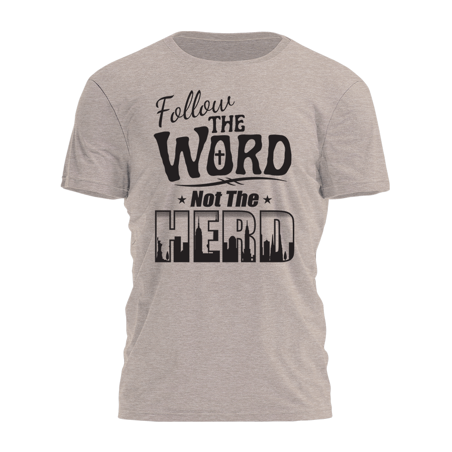 Follow the Word Not The Herd Tee - 2441