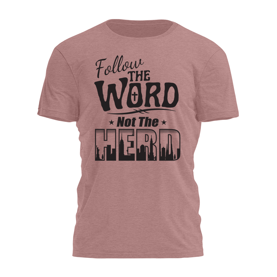 Follow the Word Not The Herd Tee - 2441