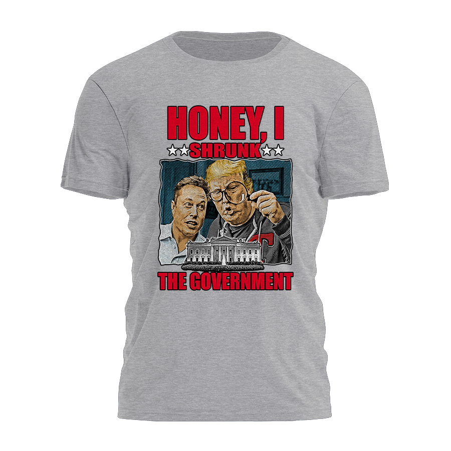 Honey I Shrunk The Government Tee - 3533