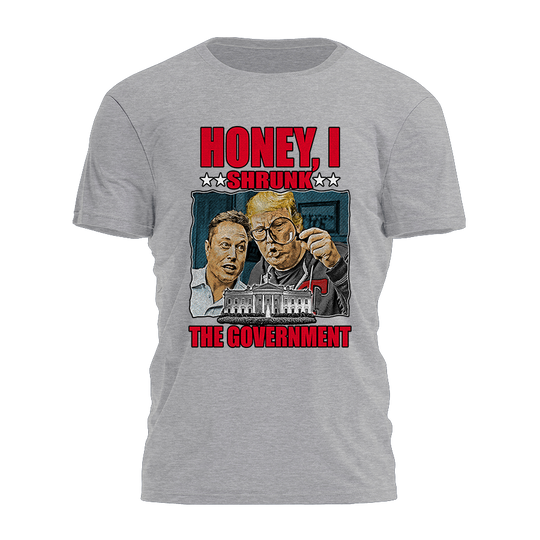 Honey I Shrunk The Government Tee - 3533