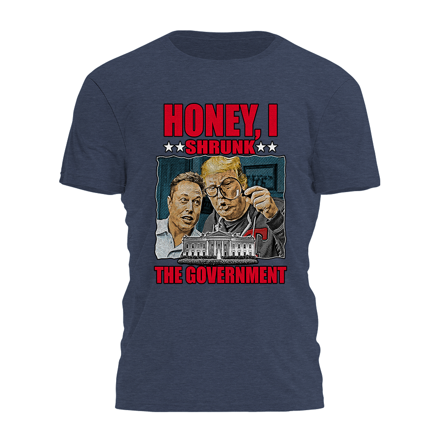 Honey I Shrunk The Government Tee - 3533