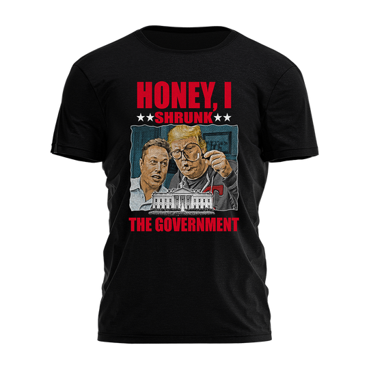 Honey I Shrunk The Government Tee - 3533