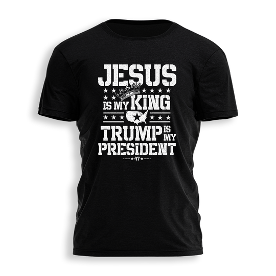 Jesus is my King Trump is my President - Stencil Tee - 2446