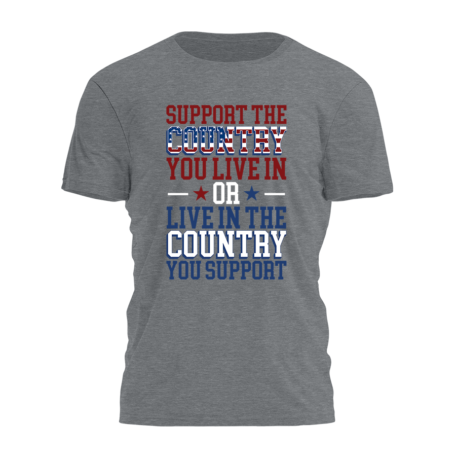 Support the Country You Live In Tee - 2391