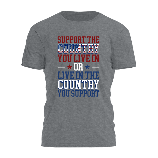 Support the Country You Live In Tee - 2391