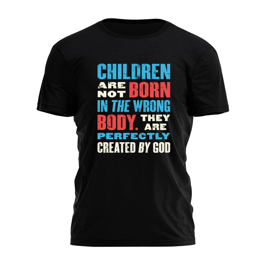 Children Are Not Born In The Wrong Body Tee - 3635