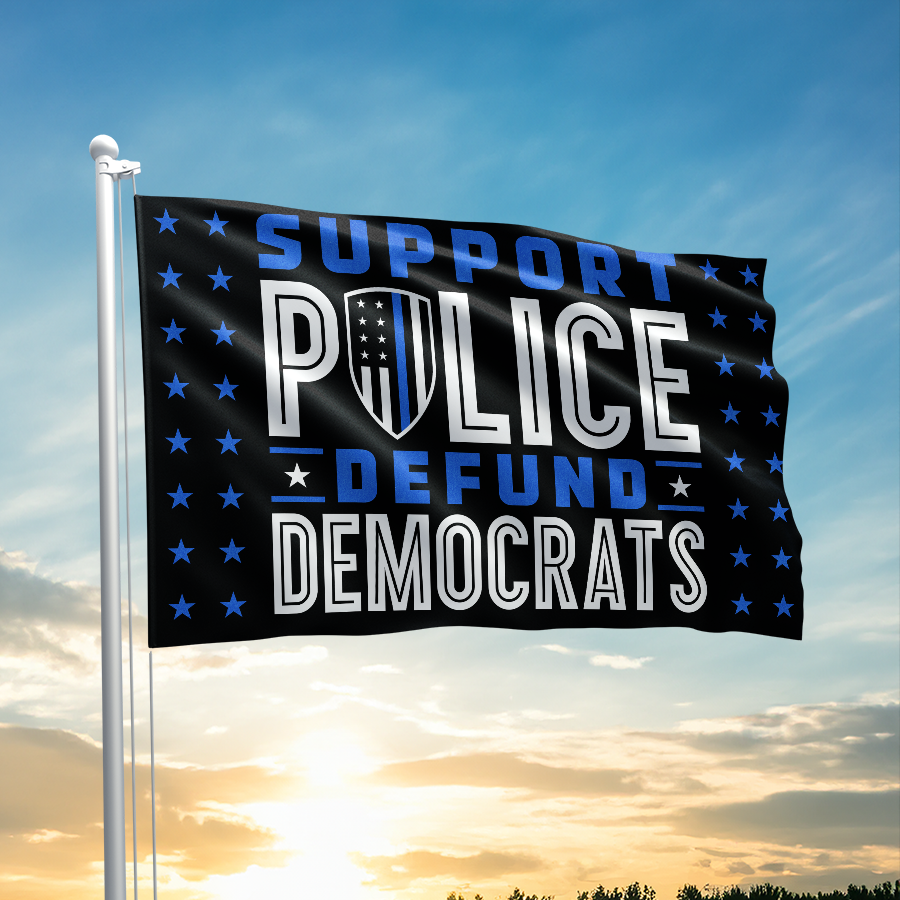 Support Police Defund Democrats - Thin Blue Line Flag - 2552