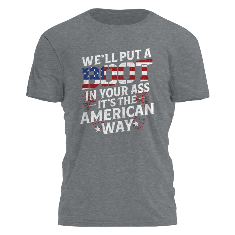 We'll Put a Boot in Your Ass Tee - 2649