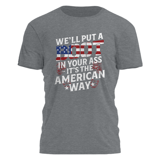 We'll Put a Boot in Your Ass Tee - 2649