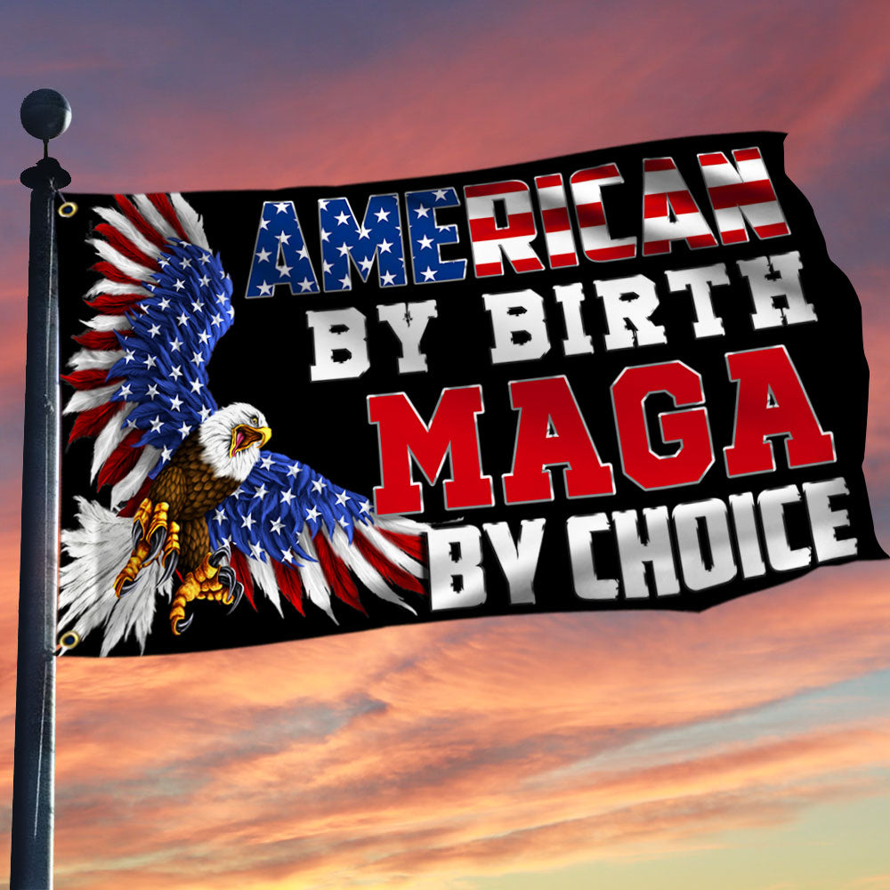 American By Birth, MAGA By Choice Flag – I Love My Freedom